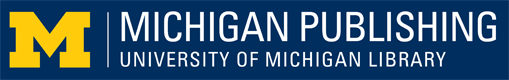 Michigan Publishing. The Primary publisher of the University of Michigan and part of the University of Michigan Library.
